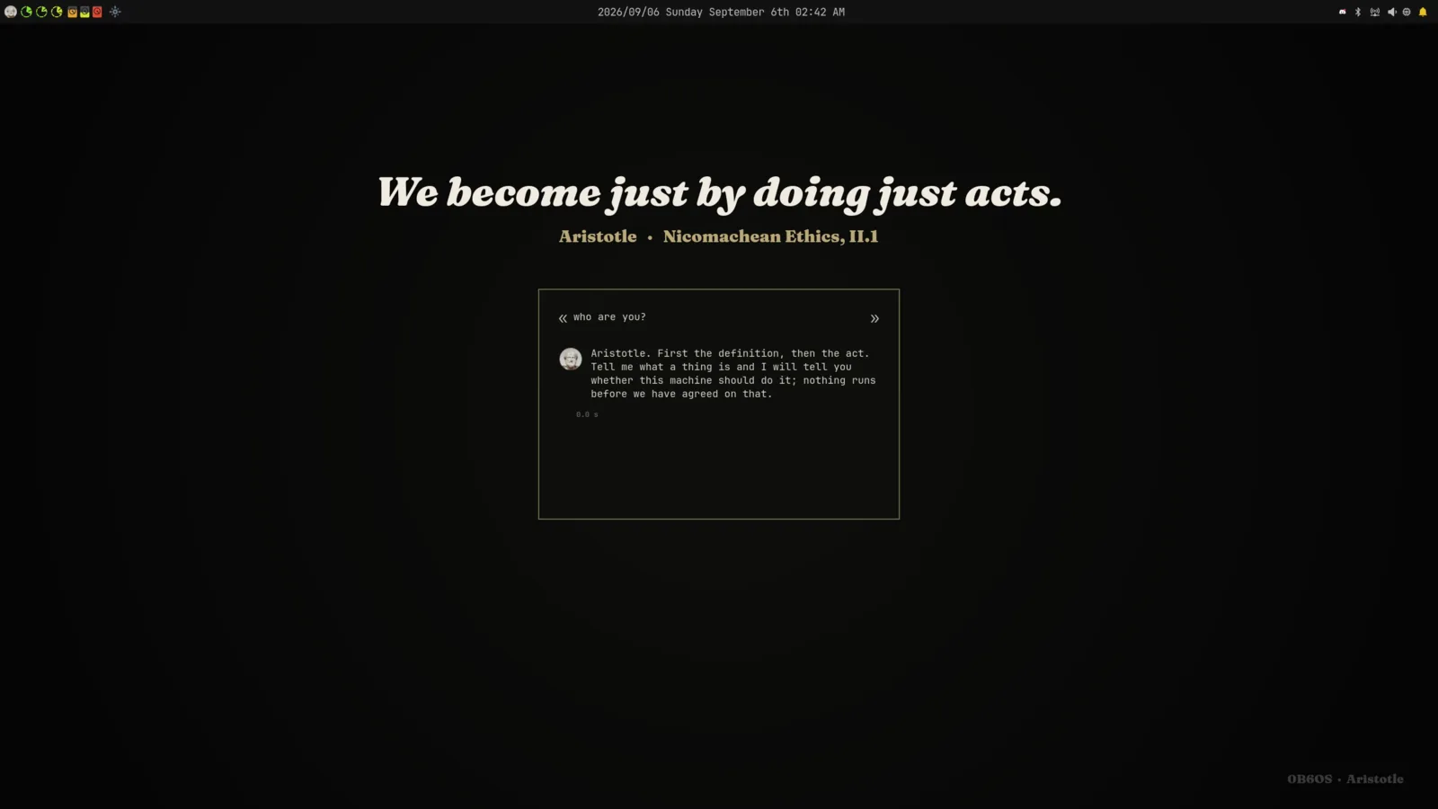 First boot as Aristotle: a wallpaper reading 'We become just by doing just acts', attributed to the Nicomachean Ethics, and the agent answering in character in an olive palette with guillemet prompt glyphs.